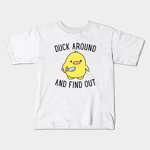 Duck Around And Find Out. Kids T-Shirt by DucksInPublic